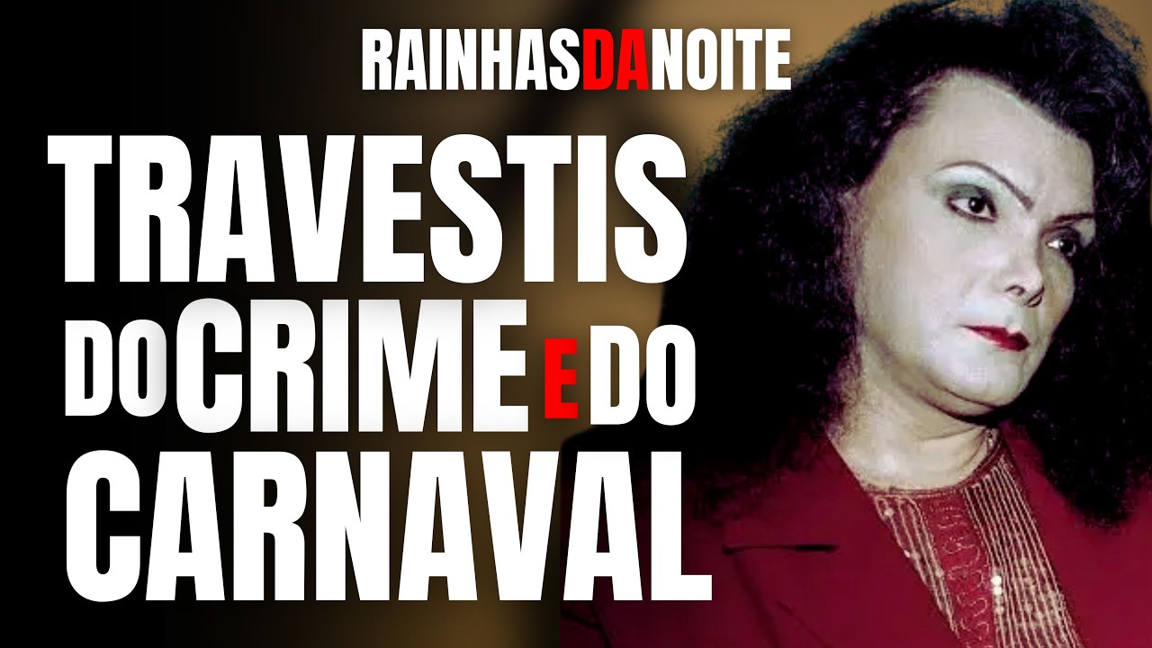 AS TRAVESTIS DO CRIME E DO CARNAVAL DO PASSADO E DO PRESENTE - CRIME E COMPORTAMENTO DE CARNAVAL
