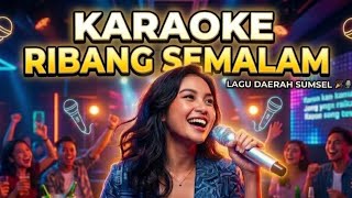 Karaoke Ribang Semalam | Version pop | Lagu daerah sumatera selatan 