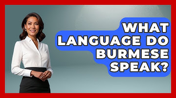 What Language Do Burmese Speak? - The Language Library
