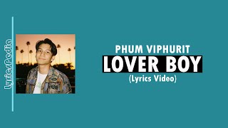 Video thumbnail of "Lover Boy - Phum Viphurit (Lyrics)"