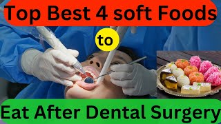 Top Best 4 soft Foods to Eat After Dental Surgery ! Post Oral Surgery Diet ! #oralhealth #softfood