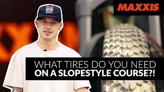 WHAT TIRES DO YOU NEED ON A SLOPESTYLE COURSE?!