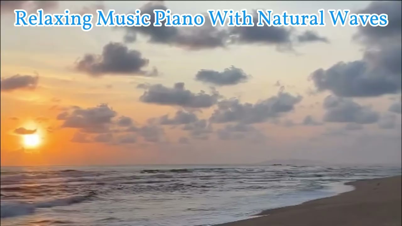 Relaxing Piano Music  With Natural #beach #relaxing #relaxingmusic #relaxingsounds #life #lifestyle