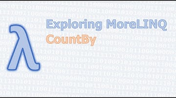 MoreLINQ 17 - CountBy