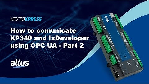 Nexto Xpress #48 - How to comunicate XP340 and IxDeveloper using OPC UA - Part 2