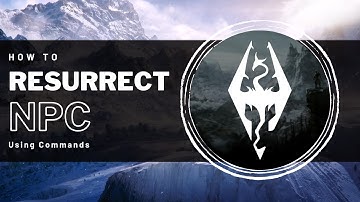 Skyrim - How to Resurrect a Dead NPC using Commands