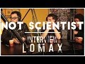 Capture de la vidéo Not Scientists - Interview Lomax