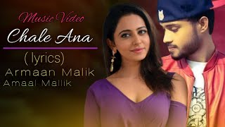 Chale Ana Video Song With Lyrics Armaan Mallik Amaal Mallik
