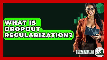 What Is Dropout Regularization? - The Friendly Statistician
