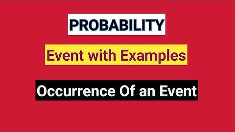 Probability ● Event ● Occurrence Of an Event