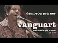 Vanguart - Demorou Pra Ser (Ao Vivo)