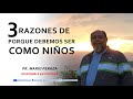 Pastor Mario Peraza - Reflexión: 3 Razones de porque debemos ser como niños