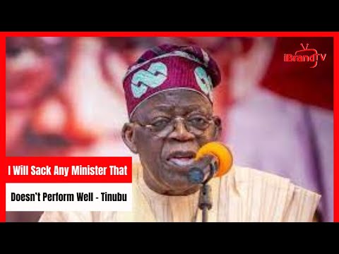 I Will Sack Any Minister That Doesn’t Perform Well - Tinubu