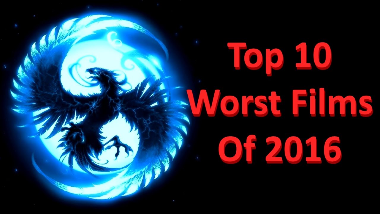 Top 10 Worst Films Of 2016 YouTube