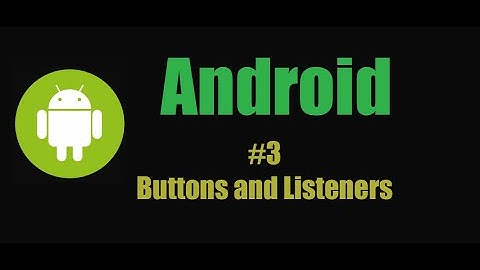 Android Application Development using Java #3 : Buttons and Listeners