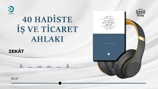 40 Hadiste İş Ve Ticaret Ahlakı - 9/41 Zekât
