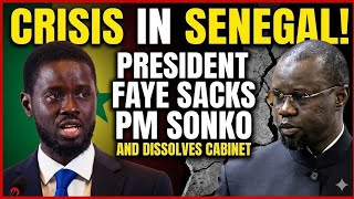 CRISIS IN SENEGAL: President Faye Sacks Prime Minister Sonko and Dissolves Cabinet
