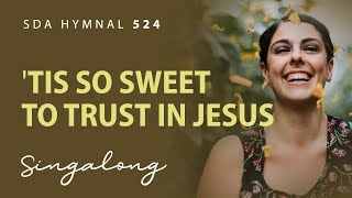 Video thumbnail of "'Tis So Sweet to Trust in Jesus – SDA Hymnal 524 – Lyric Video"