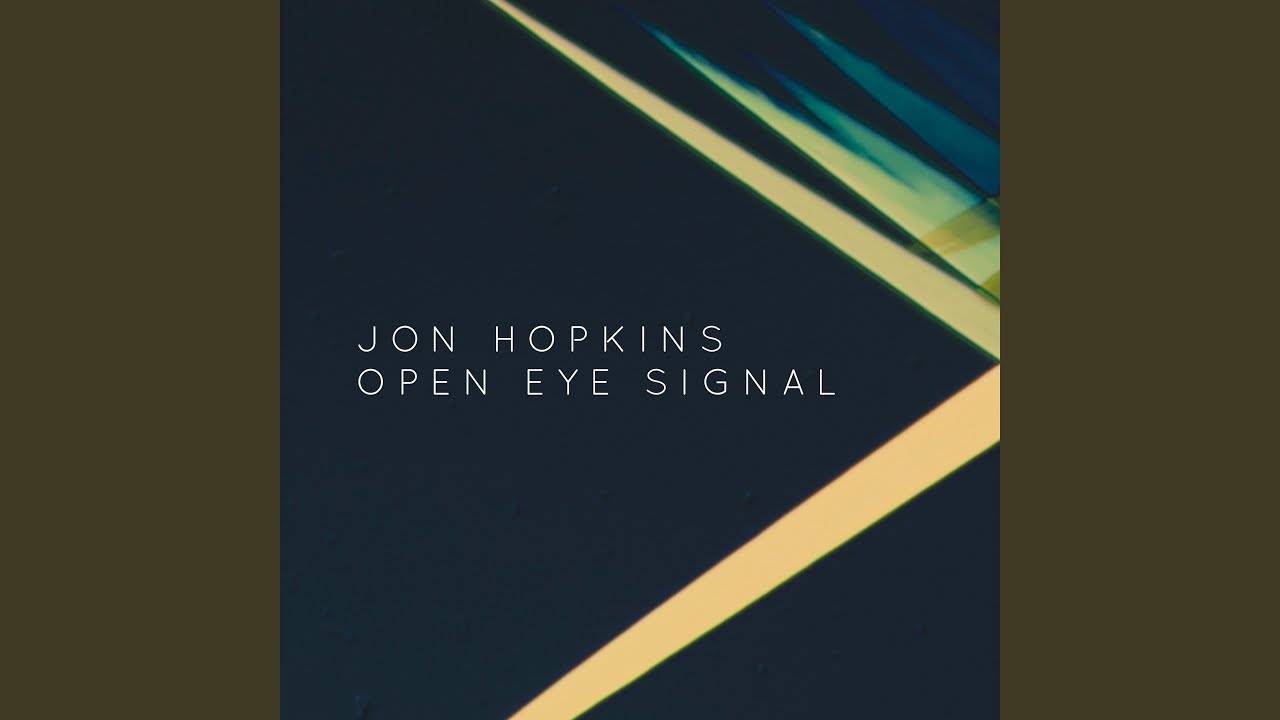 Jon Hopkins Open Eye Signal George Fitzgerald Remix