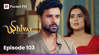 Episode 103 | Shivay | Pocket FM