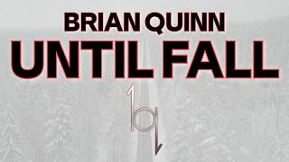 Brian Quinn - "Until Fall" (OFFICIAL LYRIC VIDEO) Information