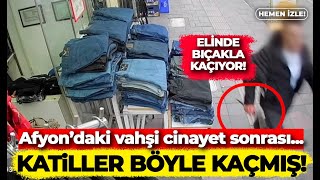 Afyon'daki vahşi cinayet sonrası katiller böyle kaçmış! Resimi