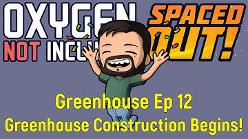 Greenhouse Construction Begins! | ONI Spaced Out! | Ep 12