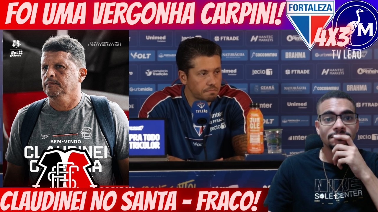 💣💣CLAUDINEI EX-SPORT NO SANTA CRUZ ! CARPINI - CHEGA DE DESCULPAS : FORTALEZA 4X3 MAGUARY