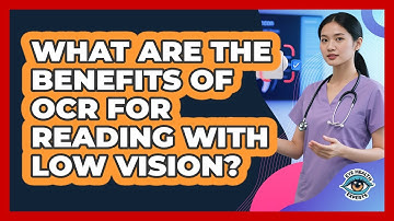 What Are The Benefits Of OCR For Reading With Low Vision? - Eye Health Experts