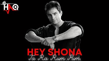 Hey Shona VIDEO | Ta Ra Rum Pum | DJ Haq | Saif Ali Khan | Rani Mukherjee | Bollywood Remix