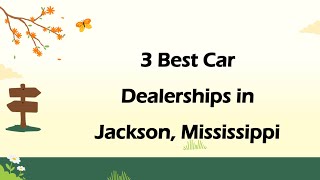 3 Best Car Dealerships in Jackson, Mississippi | Auto Dealers