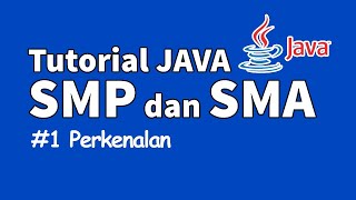 Tutorial Java untuk SMP dan SMA #1 - Perkenalan