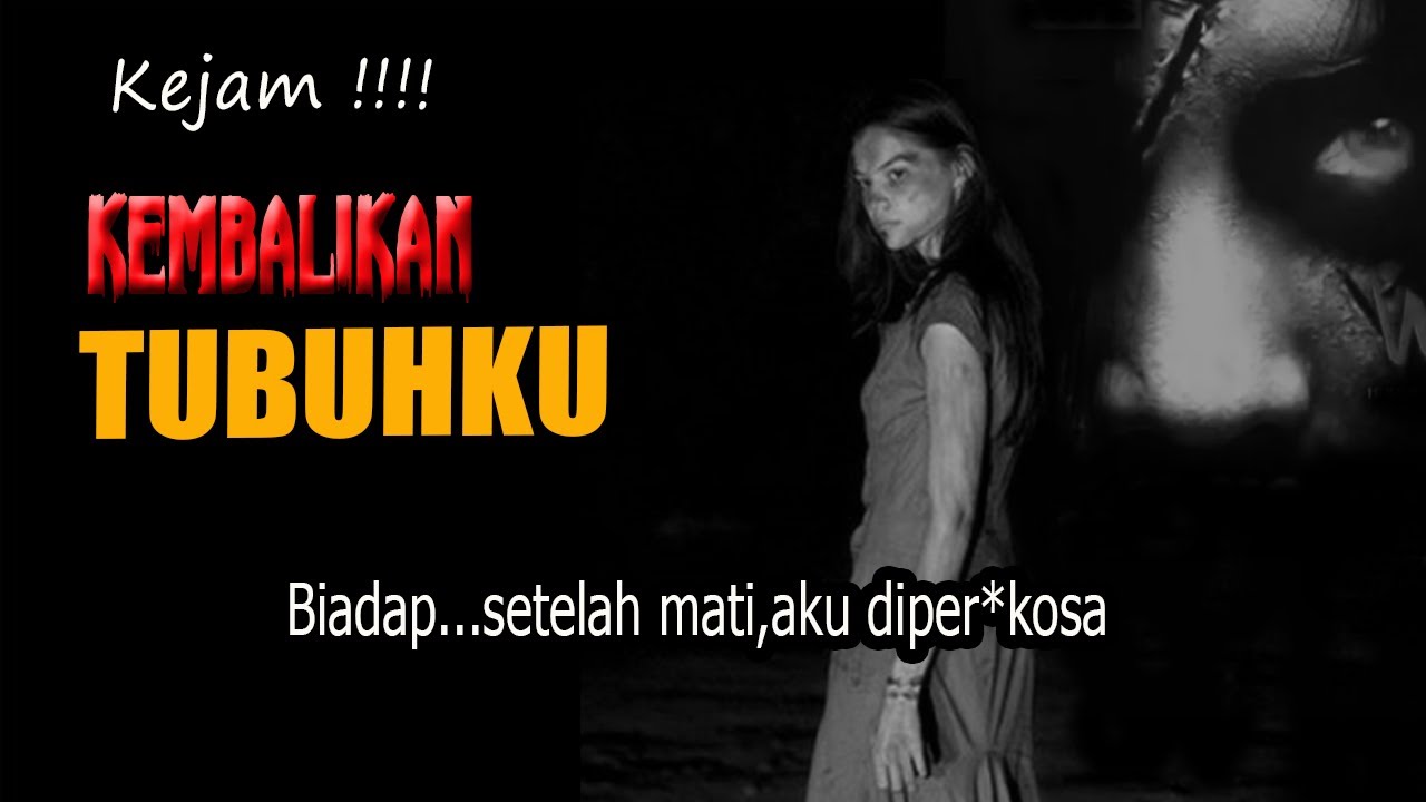 KISAH NGERI ❗️❗️SUDAH MATI PUN MASIH DI LE*CEHKAN/KEMBALIKAN TUBUHKU