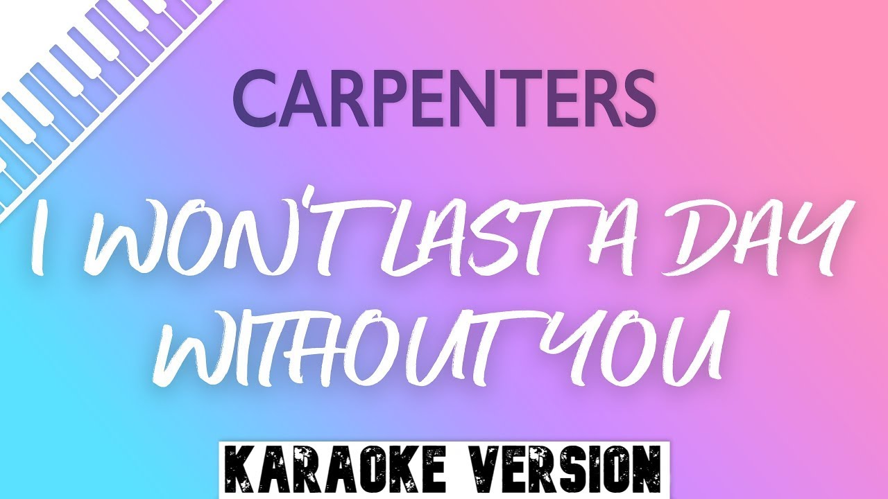 The Carpenters - I Wont Last A Day Without You (Karaoke Version) - YouTube