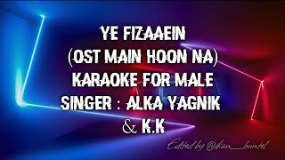 Download lagu YE FIZAAEIN (OST MAIN HOON NA) KARAOKE FOR MALE | ALKA YAGNIK & K.K