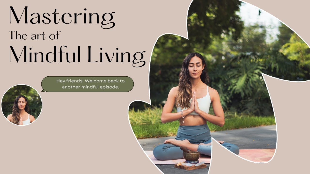 Mastering the Art of Mindful Living Today - YouTube