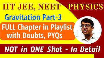 Part-3 Gravitation COMPLETE Chapter with Doubts, PYQs IIT JEE, NEET Physics | NOT in One Shot