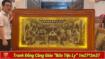 Tuyệt Tác Tranh Đồng Bữa Tiệc Ly Của Chúa Giê-su Và 12 Vị Tông Đồ