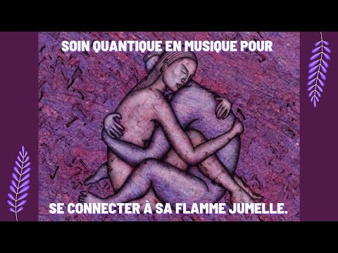 Soin quantique en musique pour se connecter à sa flamme jumelle