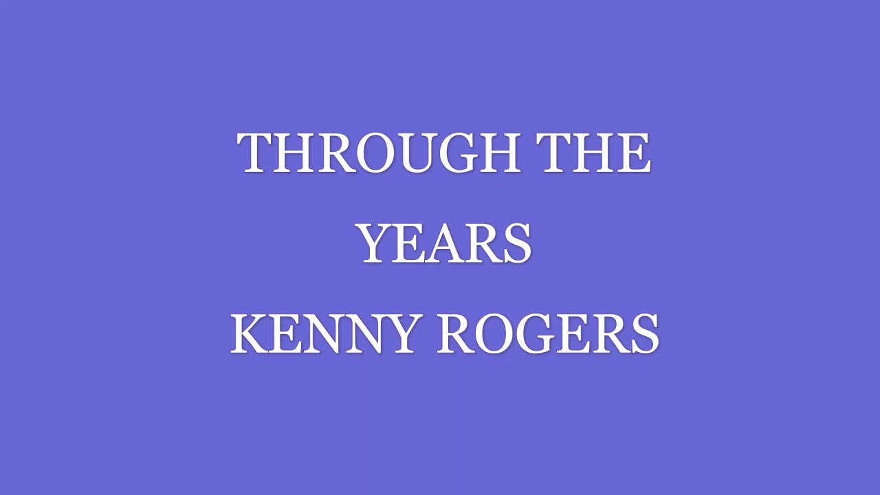 Through the years w/ lyrics by Kenny Rogers - YouTube