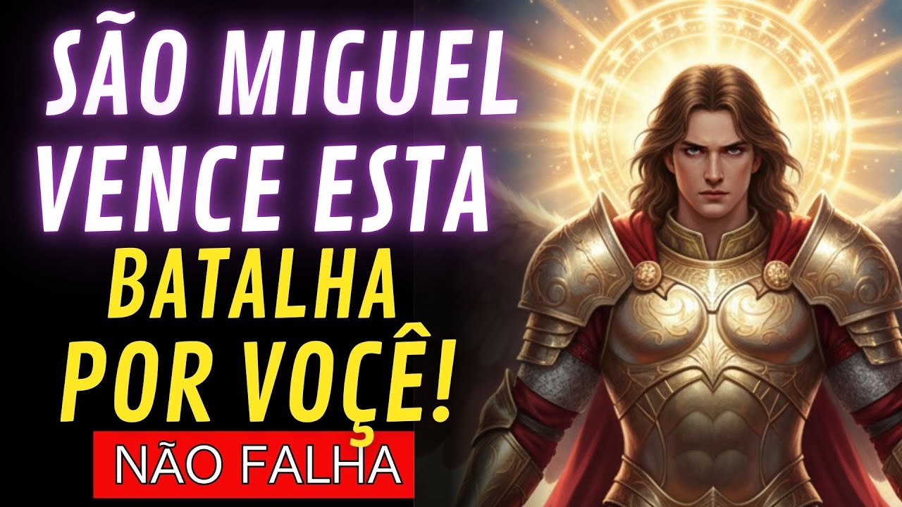 SÃO MIGUEL ARCANJO ENTRA NA SUA VIDA E VENCE ESTA BATALHA AGORA