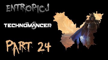 The Technomancer [Part 24]