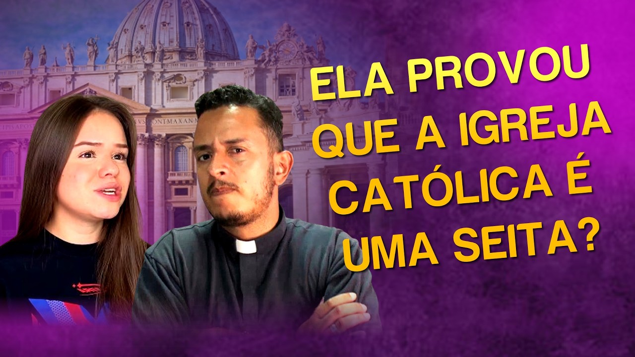 SERÁ QUE ELA CONSEGUIU PROVAR QUE A IGREJA CATÓLICA É UMA SEITA?