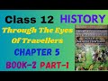 Class 12 | History | Ch 5 Through The Eyes Of Travellers | Perceptions Of Society |Part - 1| Book-2
