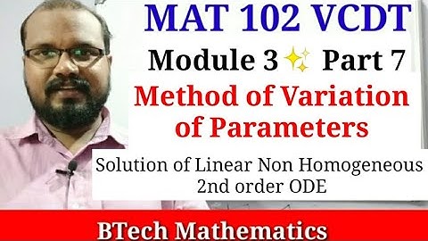 Method of Variation of Parameters | S2 (2019) | Module 3 (Part 7)