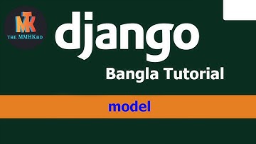 12.0 use models in django bangla tutorial || TheMMHKbd