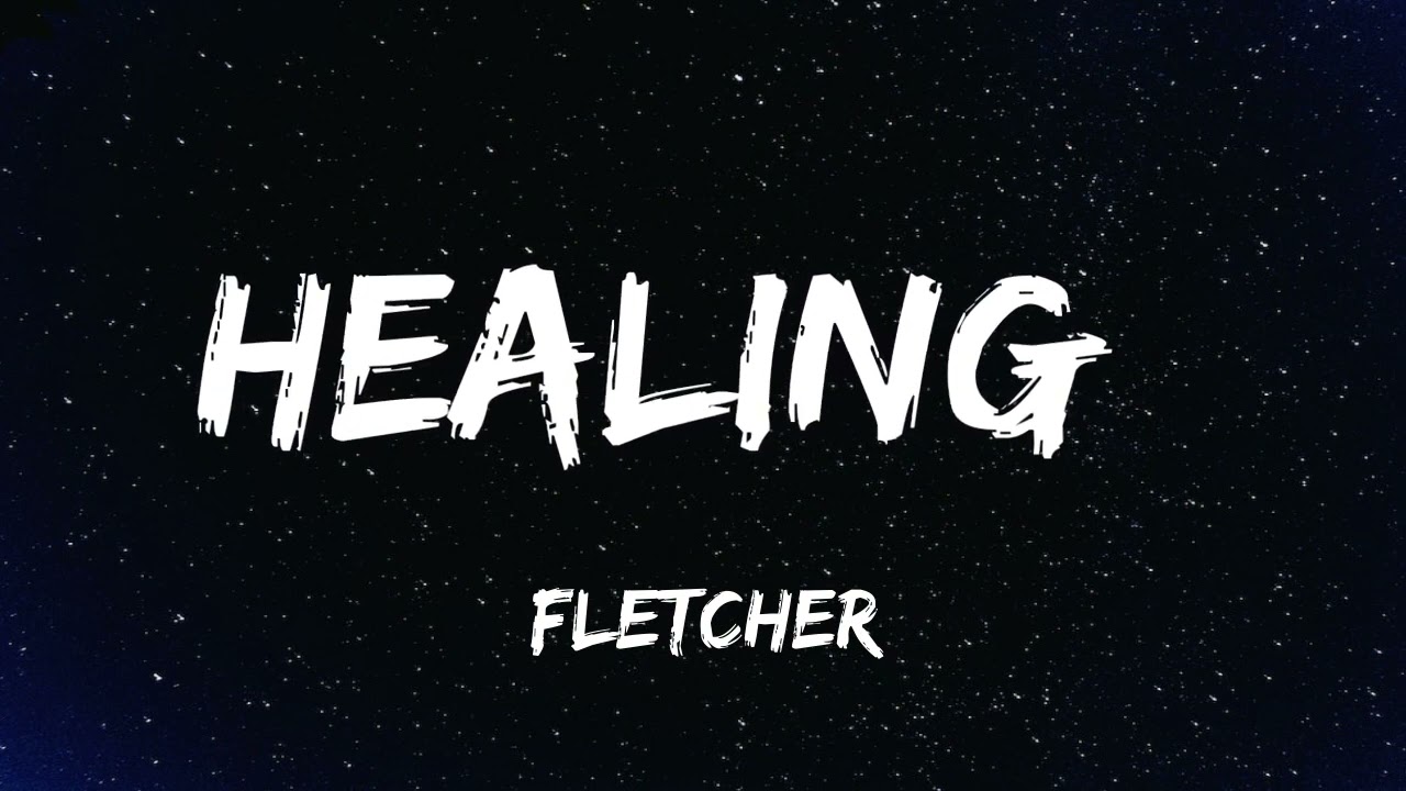 FLETCHER - Healing (Lyrics)