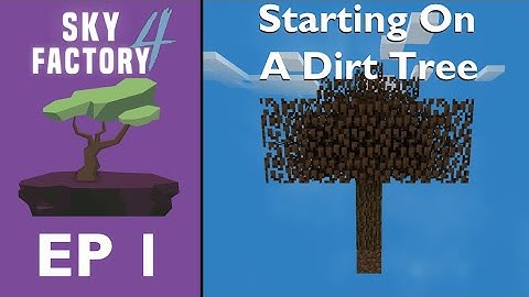 Part 1: Starting On A Dirt Tree | SkyFactory 4