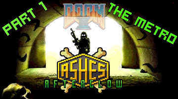 The Metro | Ashes Afterglow Part 1 | Doom 2 Stalker Mod | Playthrough
