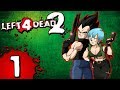 They Have A Broly!!! Vegeta And Bulma Play Left 4 Dead 2 Part 1